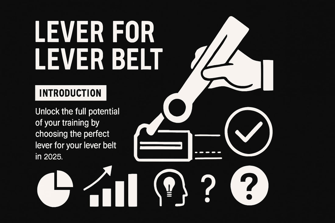 Guide to Choosing the Best Lever for Lever Belt 2025